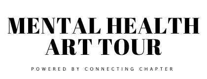 Mental Health Art Tour, powered by Connecting Chapter